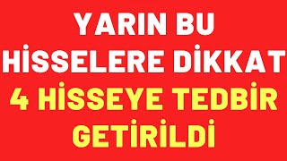 YARIN BU HİSSELERE DİKKAT 4 HİSSEYE TEDBİR GETİRİLDİ borsa hisse yorum marbl reedr dofer [upl. by Oicnevuj]