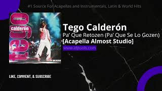 Tego Calderón  Pa Que Retozen Pa Que Se Lo Gozen Acapella Almost Studio ORIGINAL [upl. by Florry]