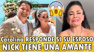 😱Carolina Sandoval RESPONDE si SU ESPOSO Nick TIENE una AMANTE quotHay que hacer una oración por élquot [upl. by Maher]