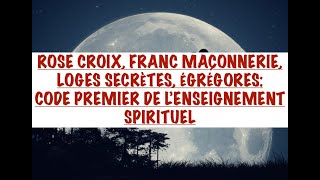 ROSE CROIX FRANC MAÇONNERIE LOGES SECRÈTES VOICI LE PRINCIPE PREMIER DE LENSEIGNEMENT SPIRITUEL [upl. by Moffit]