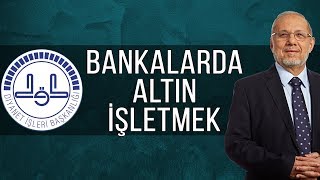 Bankalarda Altın Hesabı İşletmek Caiz mi [upl. by Renwick]