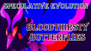 Speculative Evolution Bloodthirsty Butterflies [upl. by Karrie]