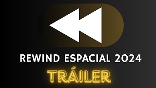 Tráiler Rewind Espacial 2024 [upl. by Silevi]