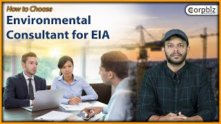 How to Choose Environmental Consultant for EIA  Environmental Impact Assessment  Corpbiz [upl. by Upshaw390]