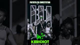 Patoto Pa Sweetstar Kerichot Official Audio [upl. by Morette]