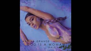 Ariana Grande  God Is A Woman Male Version [upl. by Cyna851]