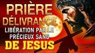 Prière de DÉLIVRANCE par le PRÉCIEUX SANG de JÉSUS 🙌 Guérison et Délivrance [upl. by Aihseyt825]