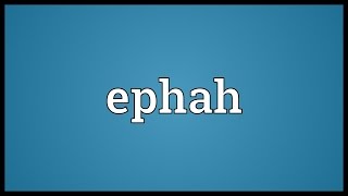 Ephah Meaning [upl. by Weathers]