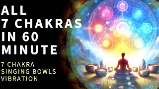 Experience The Healing Power of 7 Chakra Singing Bowls  Activate amp Cleanse 7 Chakras In 60 Minute [upl. by Ithnan92]