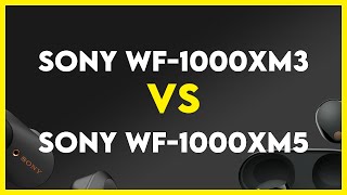 Sony WF1000XM3 vs Sony Wf1000Xm5 Comparison [upl. by Brackely]