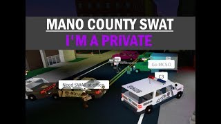 ROBLOX  Mano County SWAT  IM A PRIVATE [upl. by Aloivaf]