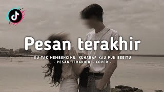 Pesan Terakhir Ku tak membencimu kuharap kau pun begitu Cover  Lirik Lagu [upl. by Eerol63]