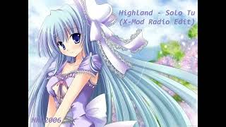 Highland  Solo Tu XMod Radio Edit [upl. by Nyleuqcaj]