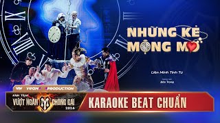 KARAOKE  NHỮNG KẺ MỘNG MƠ  LIÊN MINH TINH TÚ  CÔNG DIỄN 2 ANH TRAI VƯỢT NGÀN CHÔNG GAI 2024 [upl. by Caraviello532]