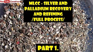 Full process Silver and Palladium recovery from MLCC Part 1 Multilayer ceramic capacitors refining [upl. by Nahij]