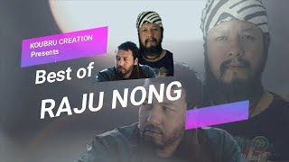 BEST OF RAJU NONG  Audio jukebox [upl. by Yelda]