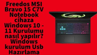 Freedos MSI Bravo 15 C7V Notebook Windows 10  11 Kurulumu nasıl yapılır Kurulum Usb Hazırlama [upl. by Reinwald567]