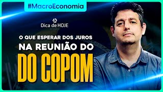 O que esperar DOS JUROS na reunião do COPOM [upl. by Baalbeer]