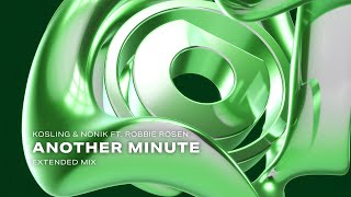 Kosling amp NONIK ft Robbie Rosen  Another Minute Extended Mix [upl. by Gibe600]