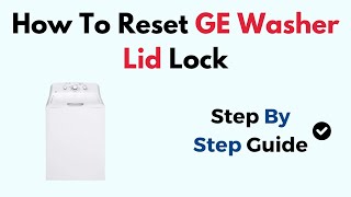 How To Reset GE Washer Lid Lock [upl. by Cutter635]