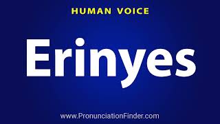 How To Pronounce Erinyes [upl. by Neumark482]