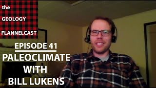 The Geology Flannelcast 41  Paleoclimate with Bill Lukens [upl. by Anirat]