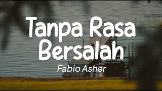 Fabio Asher  Tanpa Rasa Bersalah Lirik [upl. by Cyna]