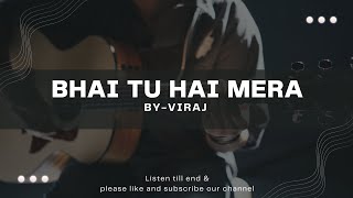 Bhai Tu Hai Mera  brother Song Lyrics ByViraj  Presented ByViraj Studio VIRAJSTUDIOj4d [upl. by Martella800]