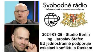 20240925  Studio Berlín  Ing Jaroslav Štefec  EU jednostranně podporuje eskalaci konfliktu [upl. by Eserehs]