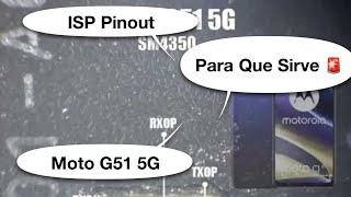 ISP Pinout Moto G51 5G XT21711 SM4350 Snapdragon 480 y Para Que Sirve 😱🥳✅🙏😇🚂 [upl. by Alyag]