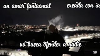 Un amor fantasmal  canción IA [upl. by Einnov]