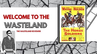 Welcome to the Wasteland Episode 197 The Horse Soldiers 1959 [upl. by Nagram]