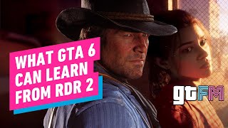 What GTA 6 Can Learn From Red Dead Redemption 2 and GTA Online  GTFM [upl. by Russia]