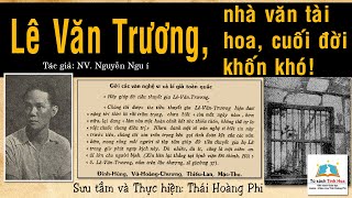 LÊ VĂN TRƯƠNG NHÀ VĂN TÀI HOA  NHỮNG NGÀY CUỐI ĐỜI KHỐN KHÓ TG Nguyễn Ngu Í Đọc Thái Hoàng Phi [upl. by Rudolfo]