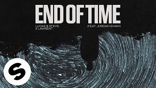 Lucas amp Steve x Lawrent  End Of Time feat Jordan Shaw Official Audio [upl. by Renie942]