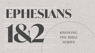 Ephesians 1 amp 2  Paul Letters  Knowing The Bible Series [upl. by Liberati901]