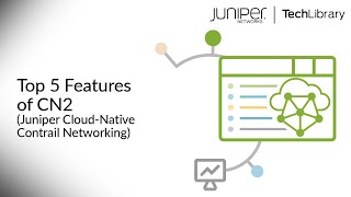 Top 5 Features of CN2 Juniper CloudNative Contrail Networking [upl. by Liuka624]