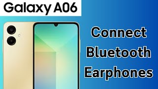 How To Connect Bluetooth Earphones To Samsung Galaxy A06 [upl. by Canotas725]