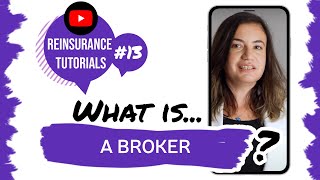 ✅ What is a broker  Reinsurance tutorials 13 [upl. by Crowe]