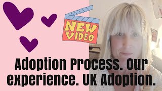 Adoption Process UK Our Experience UK Adoption [upl. by Gnek]