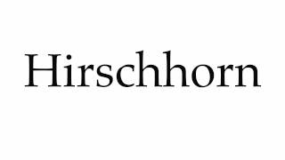 How to Pronounce Hirschhorn [upl. by Lynna]