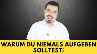 Warum Du Niemals Aufgeben Solltest [upl. by Vacla]