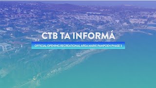 CTB Informs  Official Opening Recreational Area Marie Pampoen phase 3  Recap [upl. by Stranger183]