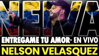 ENTREGAME TU AMOR · Nelson Velasquez · Neiva Co · En Vivo [upl. by Drofkcor]