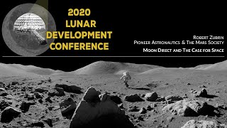 Robert Zubrin Moon Direct amp The Case for Space  2020 Lunar Development Conference [upl. by Ellenij986]