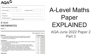 ALevel Maths Paper Explained AQA June 2022 Paper 2 Part 3 [upl. by Sheldon]