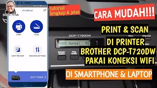 Cara Print amp Scan dengan koneksi Wifi di Printer Brother DCPT720DW Menggunakan LaptopSmartphone [upl. by Eserahc688]