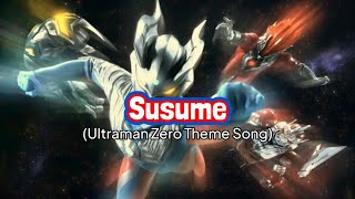 Susume  Ultraman Zero Theme Song with lyrics [upl. by Alekim]