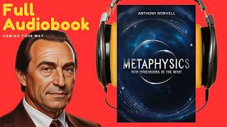 Metaphysics Unlocking the Power of Your Mind  FULL Audiobook by Anthony Norvell SelfImprovement [upl. by Lraed631]