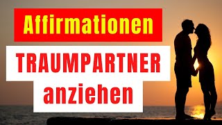 33 wirkungsvolle Affirmationen um DEINEN Traumpartner anzuziehen Manifestiere wahre Liebe [upl. by Zielsdorf396]